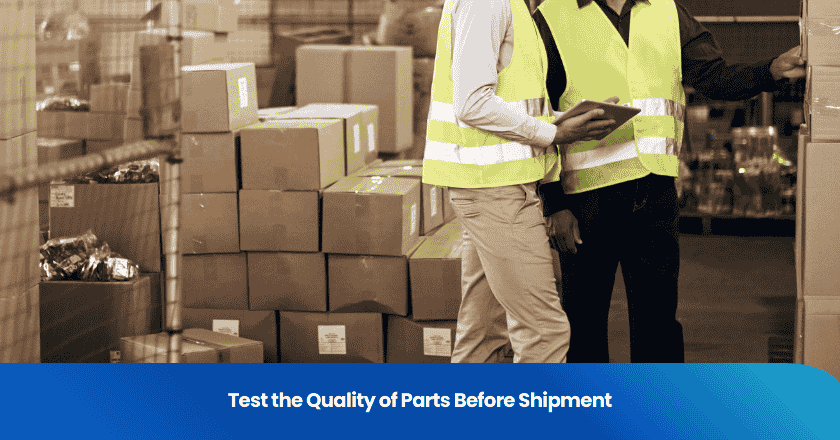 Test the quality of parts before shipment